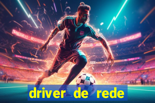 driver de rede windows 7 32 bits